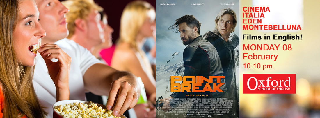 Point Break Films in English! Oxford Montebelluna and Cinema Italia Eden